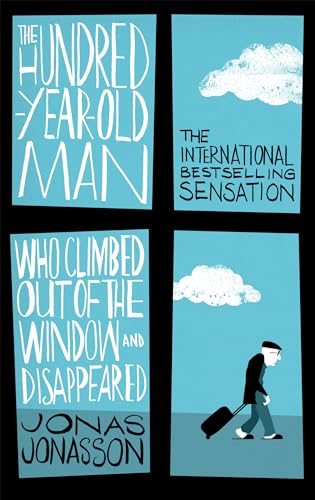 The Hundred Year Old Man Who Climbed Out of the Window and Disappeared cover
